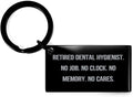 Retired Dental Hygienist. No Job Keychain Dental hygienist Black Keyring Sarcastic Gifts For Dental hygienist from Friends Toothbrush Toothpaste Dental floss Water pick Electric toothbrush